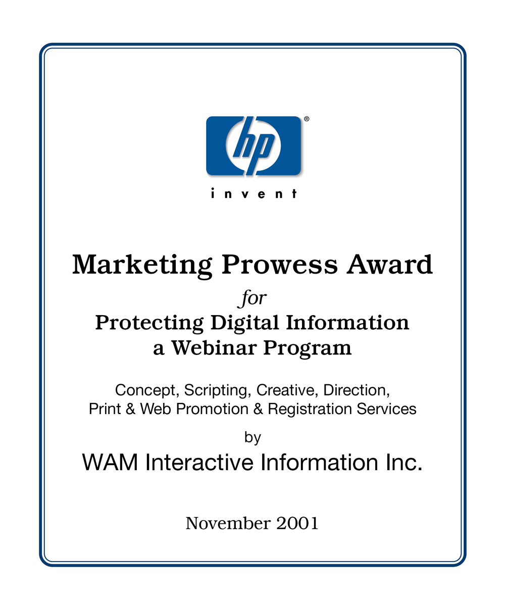 HP Marketing Prowess Award to WAM Interactive Information Inc. for the Protecting Digital Information webinar program, November 2001