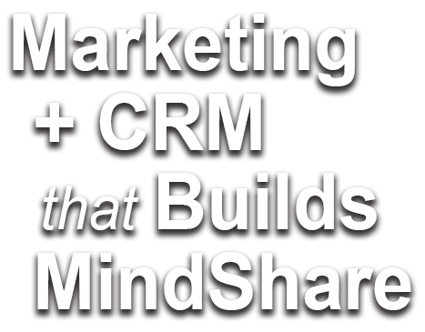 Marketing + CRM that Builds MindShare